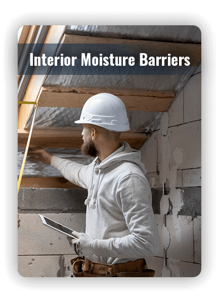 Interior Moisture Barriers